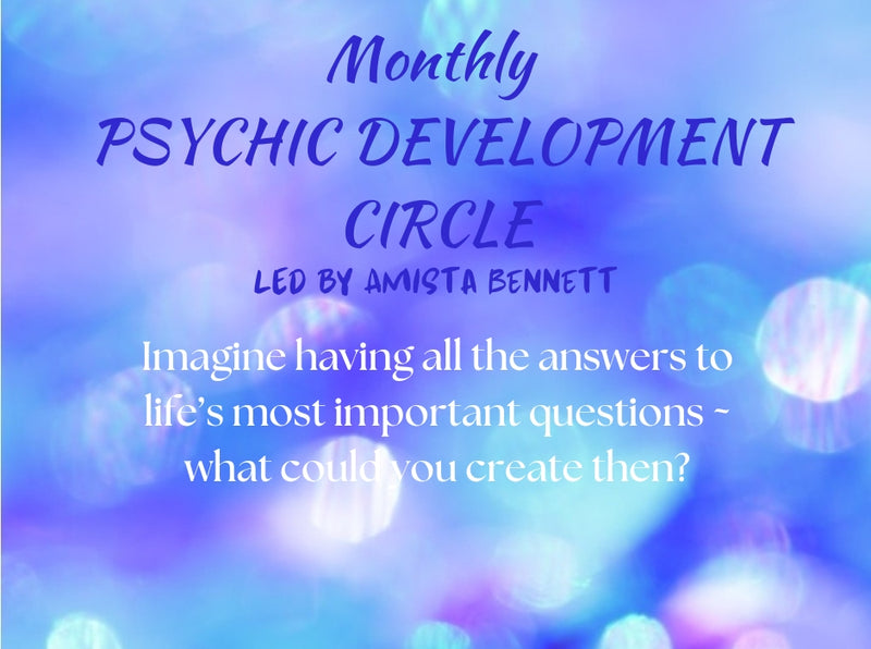 06/19/24, Wednesday 5:30-7pm - MONTHLY PSYCHIC DEVELOPMENT CIRCLE with Amista Bennett