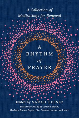 A Rhythm of Prayer: A Collectin of Meditations for Renewal (Hardcover)
