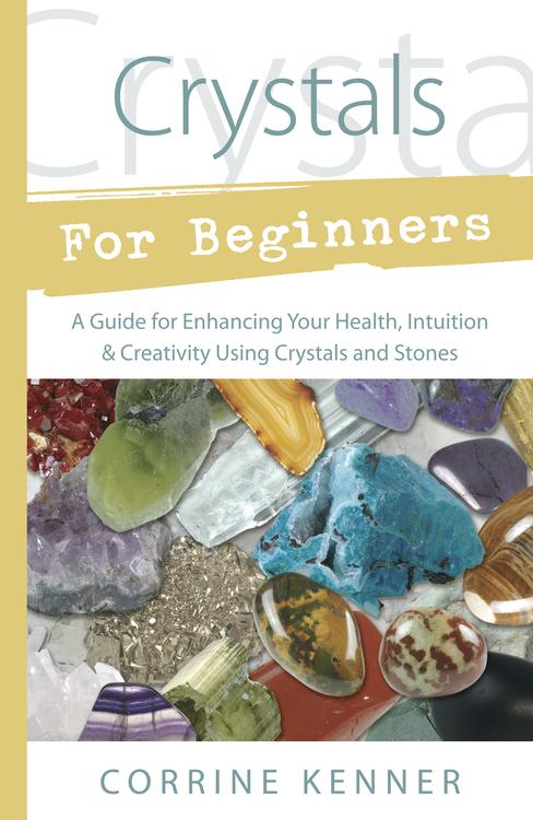 Crystals for Beginners: A Guide for Enhancing Your Health, Intuition & Creativity (Q) Paperback