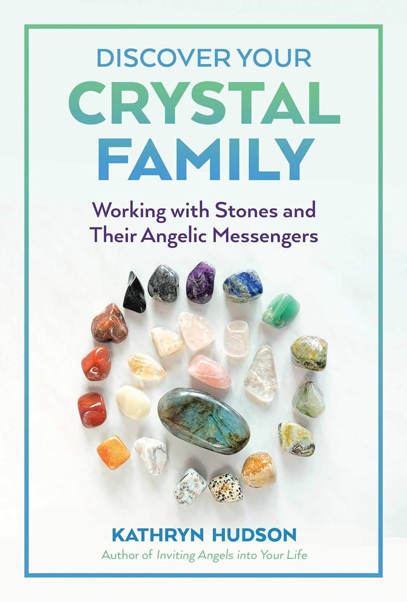 Discover Your Crystal Family: Working with Stones and Their Angelic Messengers (Q)