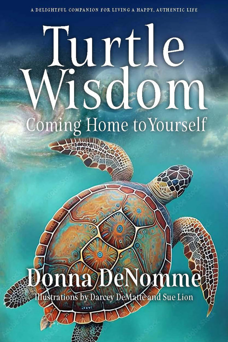 Turtle Wisdom: Coming Home to Yourself  18th Anniversary edition