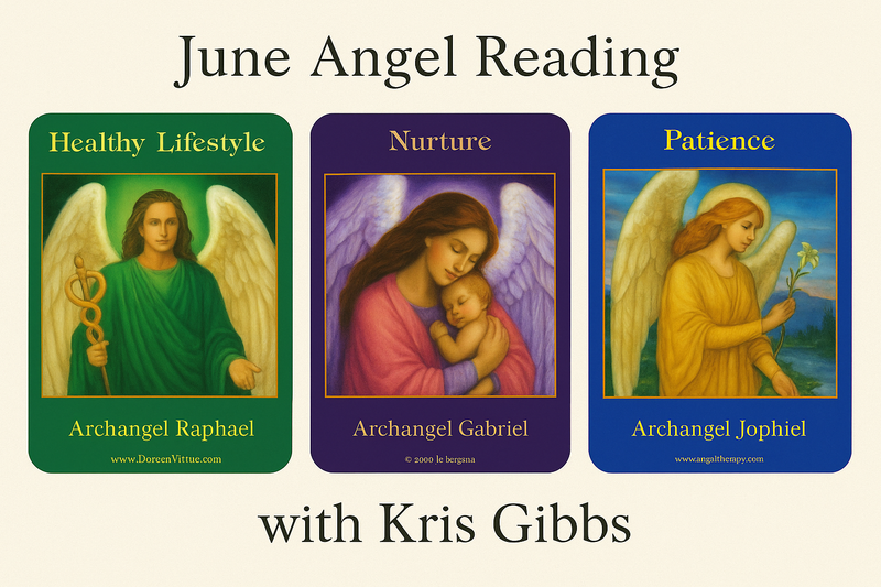 Embracing Angelic Guidance for June: Healing, Nurture, and Patience