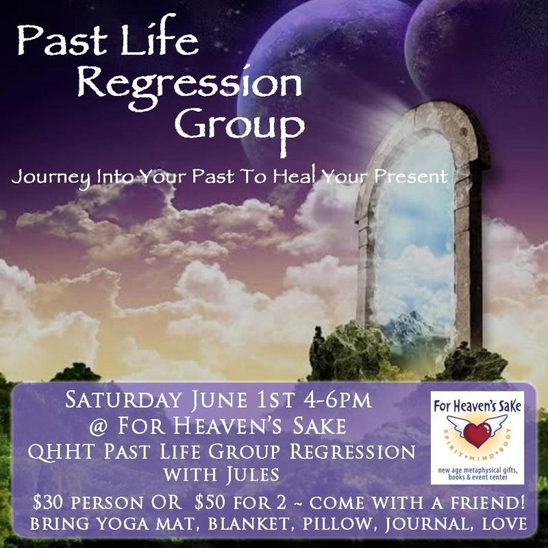 06/01/24, Saturday 4-6pm - PAST LIFE REGRESSION: Journey into your Past to Heal Your Present