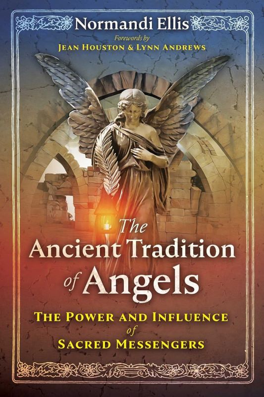 The Ancient Tradition of Angels: The Power and Influence of Sacred Messengers