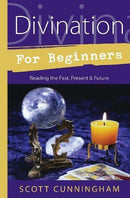 Divination for Beginners: Reading the Past, Present & Future