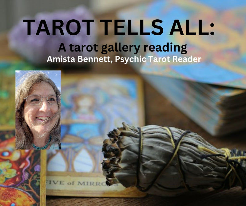 05/16/24, Thursday 5-7pm - TAROT TELLS ALL: Gallery Readings with Amista Bennett