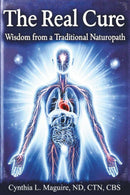 The Real Cure: Wisdom From A Traditional Naturopath