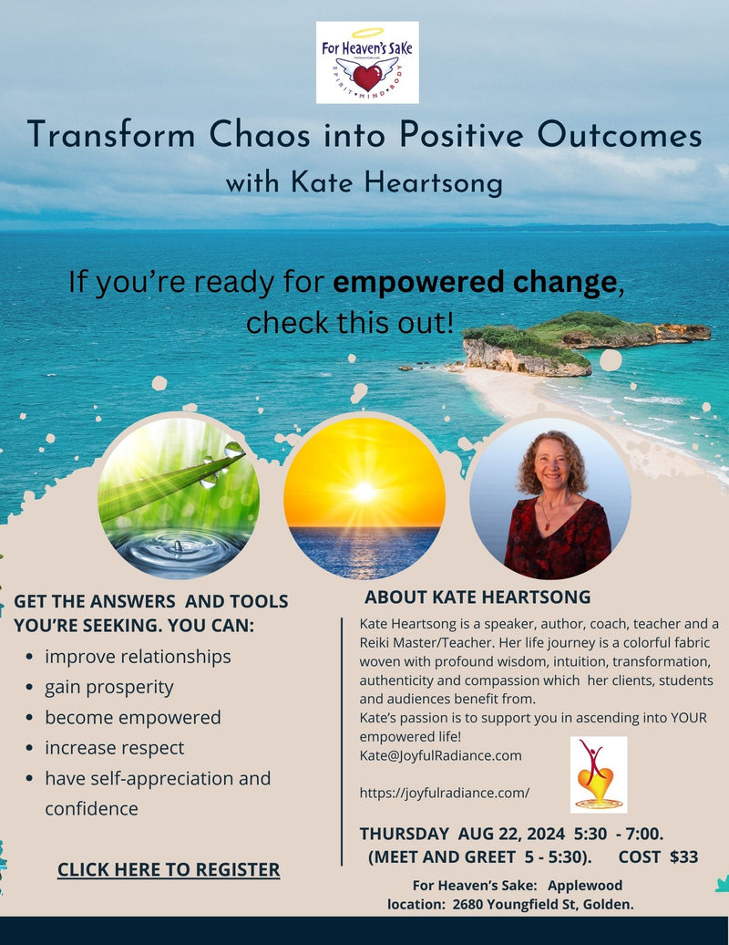 08/22/2024 Thursday 5:30-7:00PM Transform Chaos into Positive Outcomes with Kate Heartsong