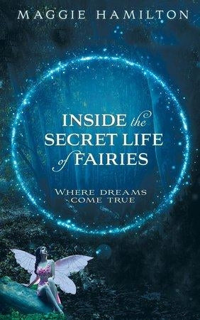 Inside the Secret Life of Fairies (Q) Where Dreams Come True