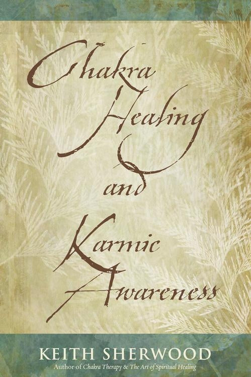 Chakra Healing & Karmic Awareness (Quality Paperback)