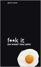 F**k It: Do What You Love