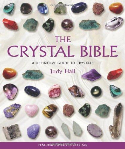 The Crystal Bible: A Deinitive Guide to Crystals