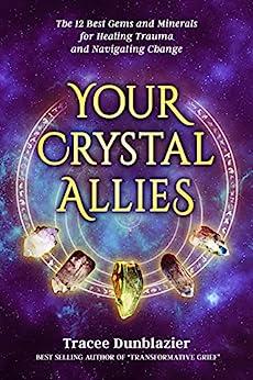 Your Crystal Allies By Tracee Dunblazier
